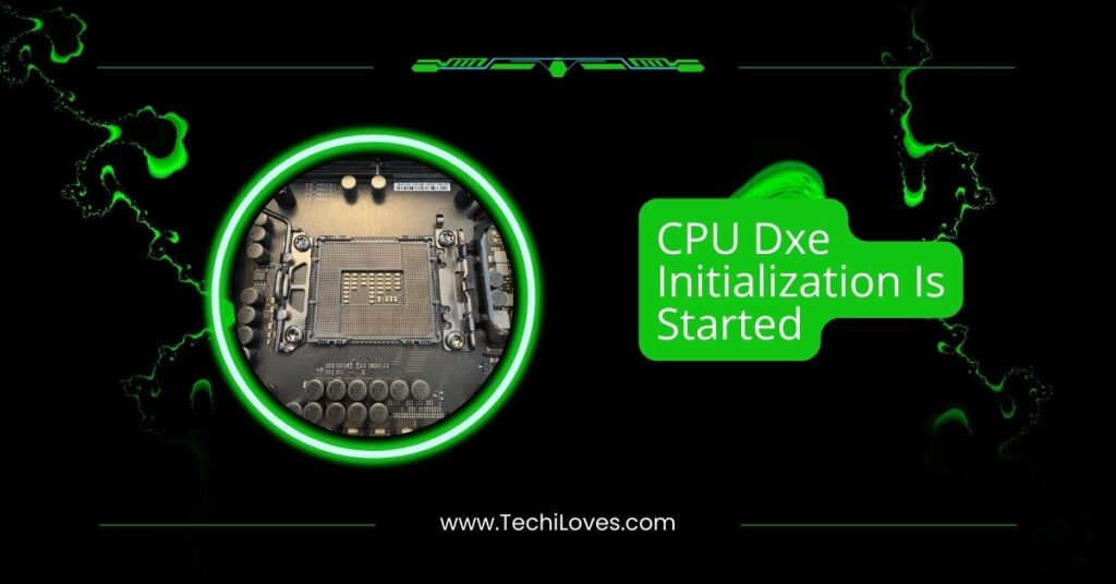 CPU DXE Initialization Is Started