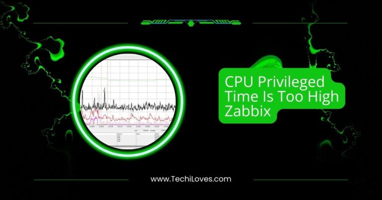 CPU Privileged Time Is Too High Zabbix – Important Guide!