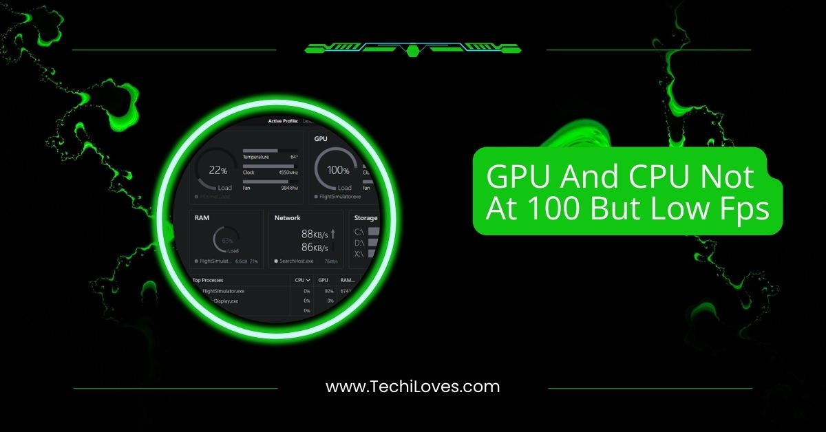GPU And CPU Not At 100 But Low Fps