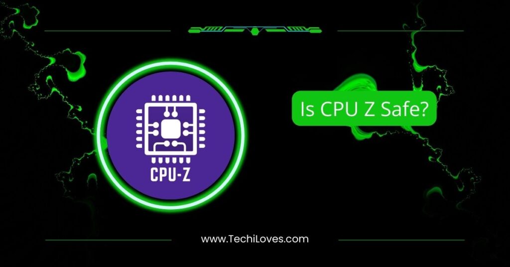 Is CPU Z Safe?