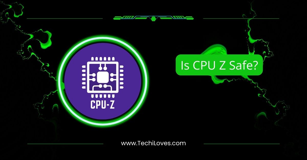 Is CPU Z Safe?