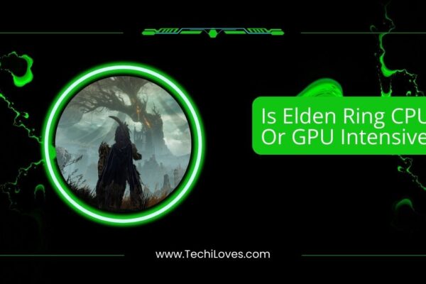 Is Elden Ring CPU Or GPU Intensive